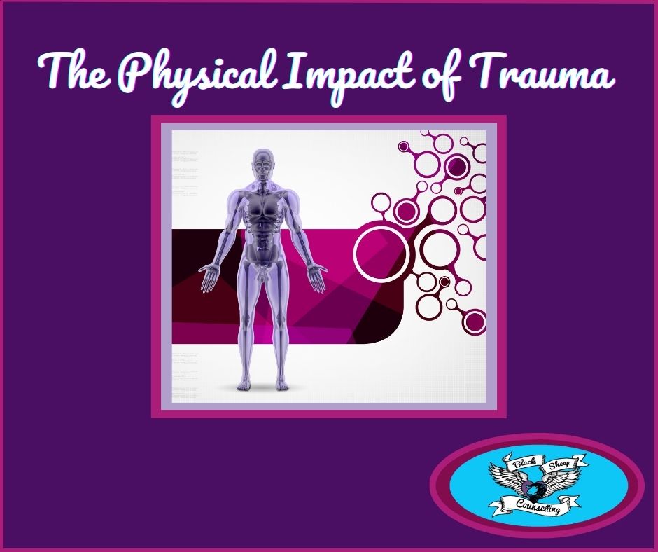 Physical Impacts of Trauma and How to Foster Resolution - Black Sheep ...